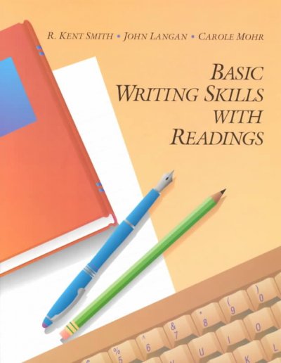 Basic writing skills with readings / R. Kent Smith, John Langan, Carol Mohr.