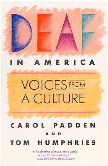 Deaf in America : voices from a culture / Carol Padden, Tom Humphries.