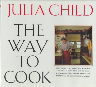 The way to cook / Julia Child.