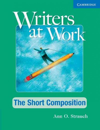Writers at work. The short composition / Ann O. Strauch.