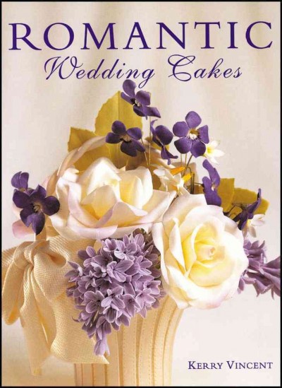 Romantic wedding cakes / Kerry Vincent.