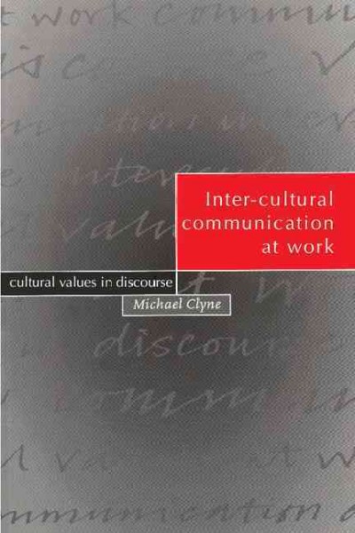Inter-cultural communication at work : cultural values in discourse / Michael Clyne.