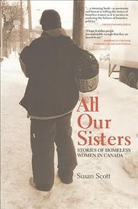 All our sisters : stories of homeless women in Canada / Susan Scott.