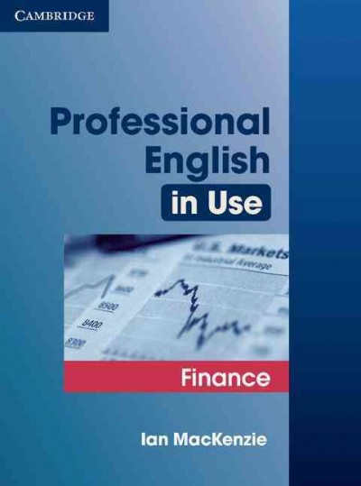 Professional English in use. Finance / Ian MacKenzie.