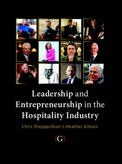 Leadership and entrepreneurship in the hospitality industry / Chris Sheppardson and Heather Gibson.