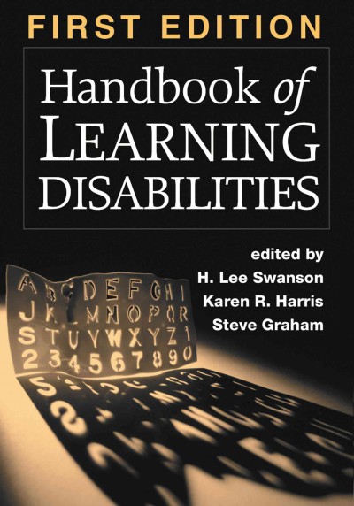 Handbook of learning disabilities / edited by H. Lee Swanson, Karen R. Harris, Steve Graham.