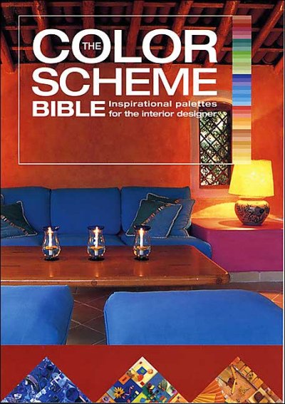 The color scheme bible : inspirational palettes for designing home interiors / Anna Starmer.