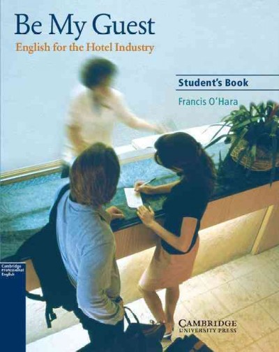 Be my guest [kit] : English for the hotel industry / Francis O'Hara.