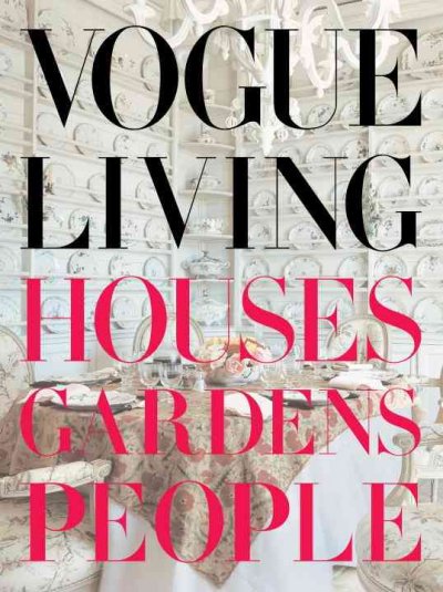 Vogue living : houses, gardens, people / foreword by Calvin Klein ; introduction by Hamish Bowles.