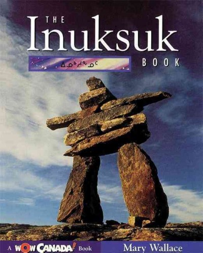 The inuksuk book / Mary Wallace ; [introduction by Norman Hallendy].