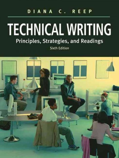 Technical writing : principles, strategies, and readings / Diana C. Reep.
