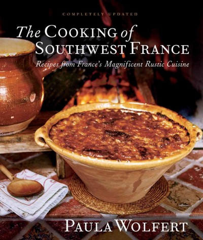 The cooking of southwest France : recipes from France's magnificent rustic cuisine / Paula Wolfert.