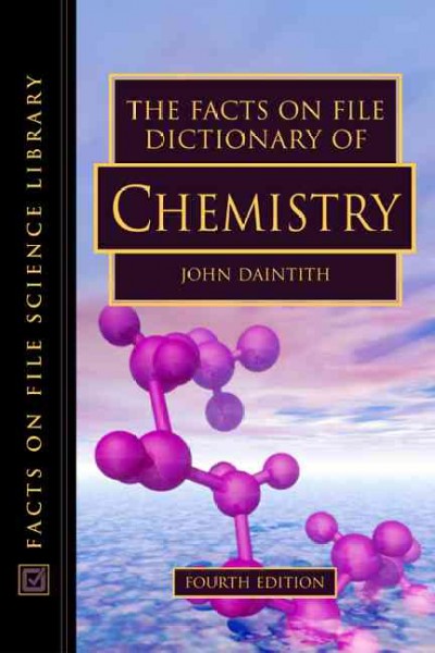 The Facts on File dictionary of chemistry / edited by John Daintith.