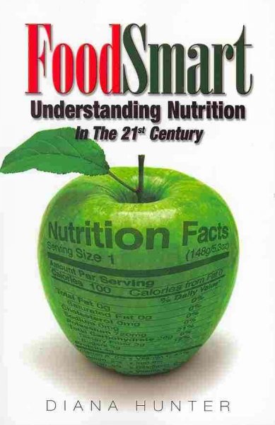 Foodsmart : understanding nutrition in the 21st century / by Diana Hunter.