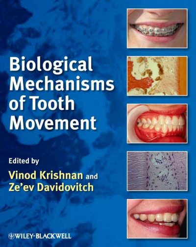 Biological mechanisms of tooth movement / edited by Vinod Krishnan, Ze'ev Davidovitch.