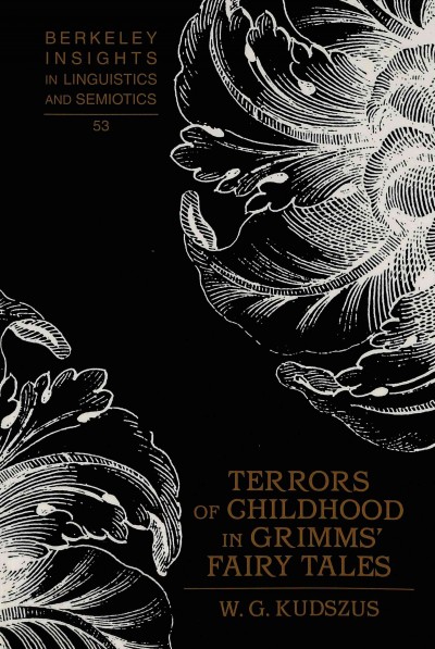 Terrors of childhood in Grimms' fairy tales / W.G. Kudszus.