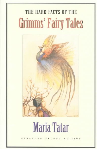 The hard facts of the Grimms' fairy tales / Maria Tatar.