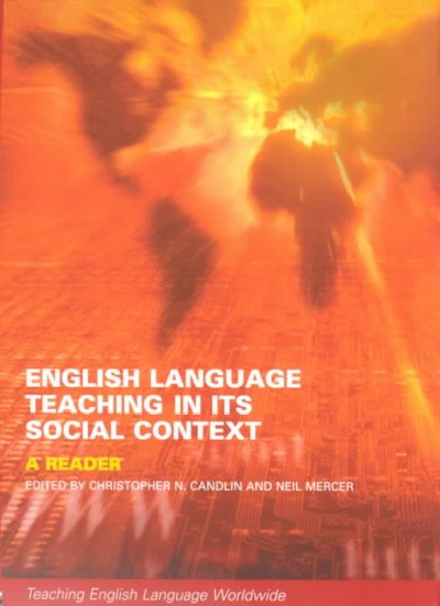 English language teaching in its social context : a reader / edited by Christopher N. Candlin and Neil Mercer.