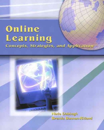 Online learning : concepts, strategies, and application / Nada Dabbagh, Brenda Bannan-Ritland.
