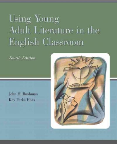 Using young adult literature in the English classroom / John H. Bushman, Kay Parks Haas.