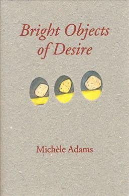 Bright objects of desire / Michele Adams.