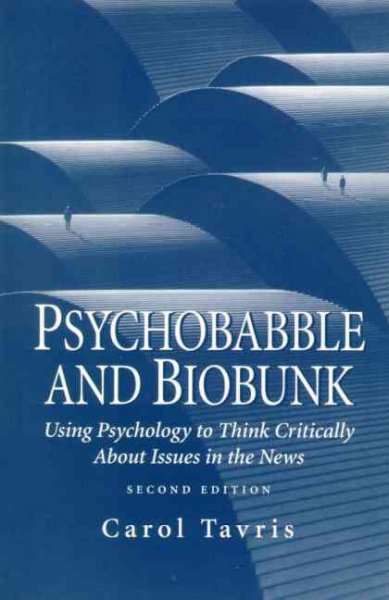 Psychobabble & biobunk : using psychology to think critically about issues in the news : opinion essays and book reviews.