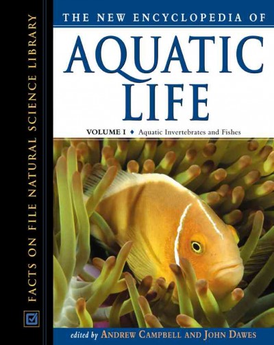 The new encyclopedia of aquatic life / edited by Andrew Campbell and John Dawes.