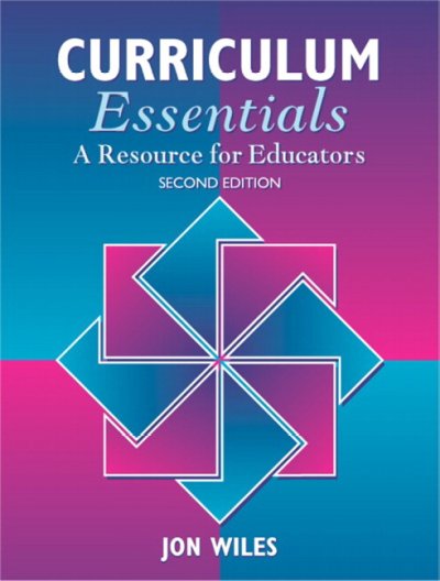 Curriculum essentials : a resource for educators / Jon Wiles.