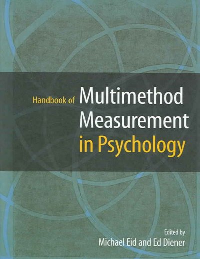 Handbook of multimethod measurement in psychology / edited by Michael Eid and Ed Diener.