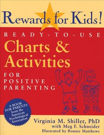 Rewards for kids! : ready-to-use charts & activities for positive parenting / Virginia M. Shiller with Meg F. Schneider ; illustrated by Bonnie Matthews ; based on original chart designs by Janet C. O'Flynn.