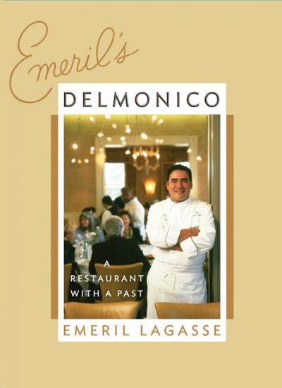 Emeril's Delmonico : a restaurant with a past / Emeril Lagasse.