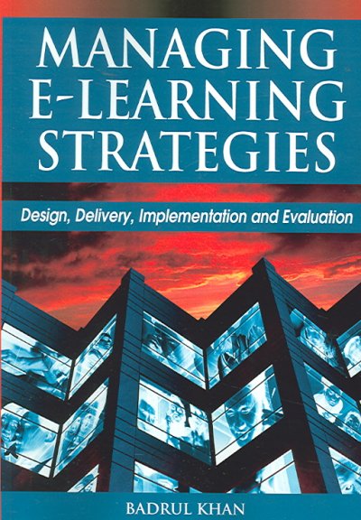 Managing e-learning : design, delivery, implementation, and evaluation / Badrul H. Khan.