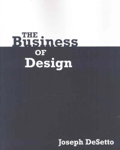 The business of design / Joseph DeSetto.