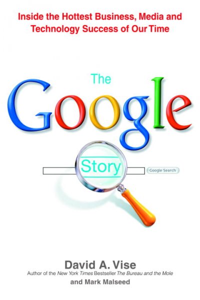 The Google story / David A. Vise and Mark Malseed.