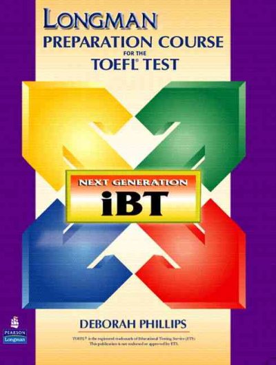 Longman preparation course for the TOEFL® test [kit] : next generation iBT / Deborah Phillips.