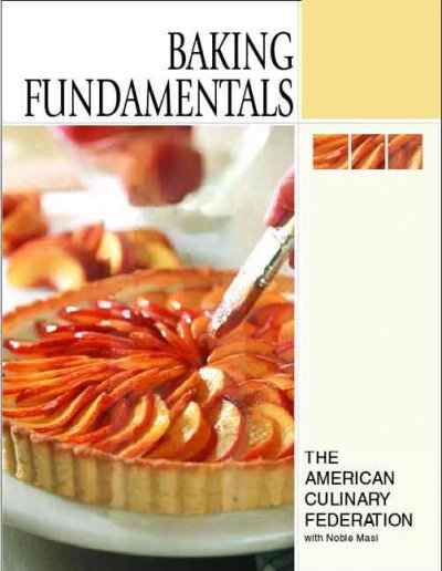 Baking fundamentals / American Culinary Federation ; by Noble Masi with Brenda R. Carlos.