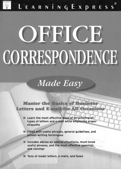 Office correspondence made easy : master the basics of business letters, memos, and e-mail for all occasions.