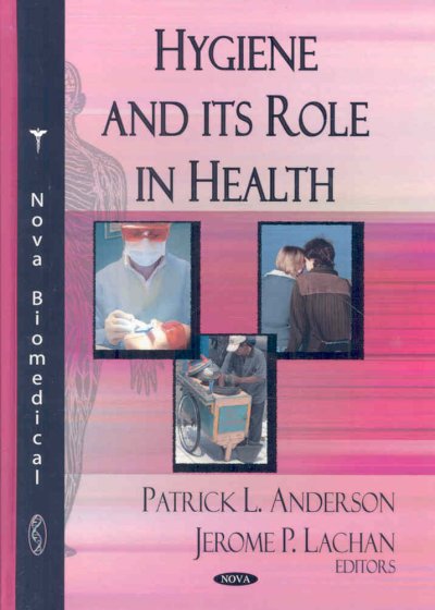 Hygiene and its role in health / Patrick L. Anderson and Jerome P. Lachan, editors.