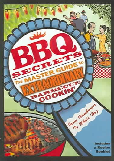 BBQ secrets [videorecording] : the master guide to extraordinary barbecue cookin' : from hamburger to whole hog / Potter Productions.