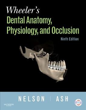 Wheeler's dental anatomy, physiology, and occlusion / Stanley J. Nelson, Major M. Ash, Jr.