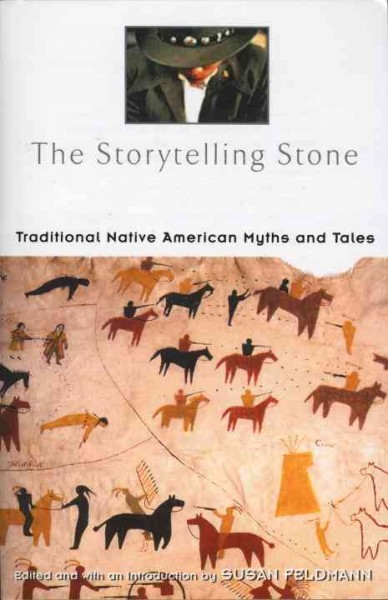 The storytelling stone : traditional Native American myths and tales / edited and with an introduction by Susan Feldmann.