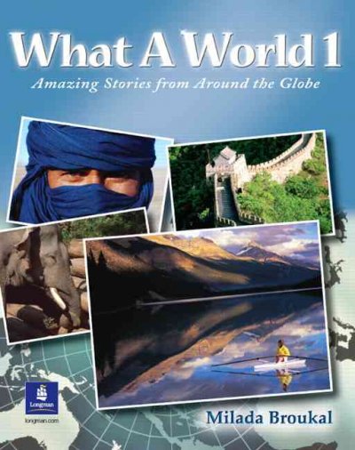 What a world. 1 : amazing stories from around the globe / Milada Broukal.