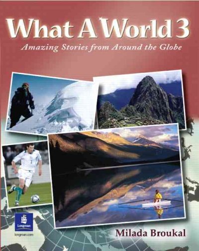 What a world. 3 : amazing stories from around the globe / Milada Broukal.
