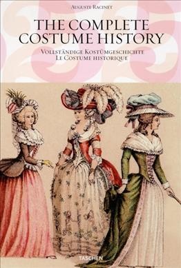 The complete costume history : from ancient times to the 19th century / Auguste Racinet.