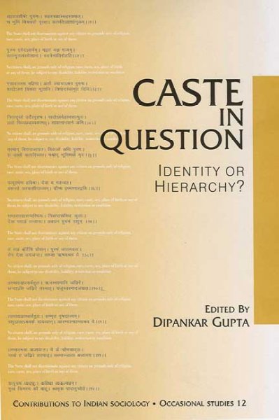 Caste in question : identity or hierarchy? / edited by Dipankar Gupta.