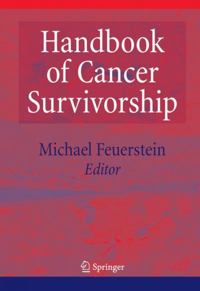 Handbook of cancer survivorship / [edited by] Michael Feuerstein.