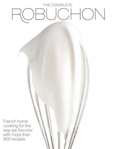 The complete Robuchon / Joël Robuchon ; translated from the French by Robin H.R. Bellinger.