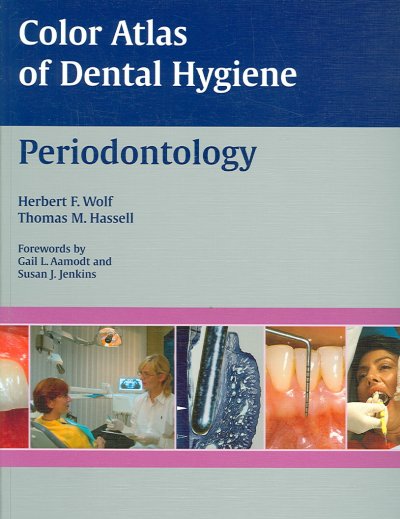 Color atlas of dental hygiene. Periodontology / Herbert F.Wolf, Thomas M. Hassell ; forewords by Gail L. Aamodt and Susan J.Jenkins.