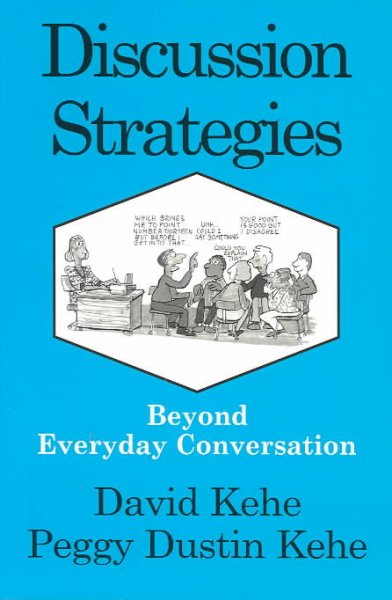 Discussion strategies : beyond everyday conversation / David Kehe, Peggy Dustin Kehe ; illustrations by Andrew Toos.