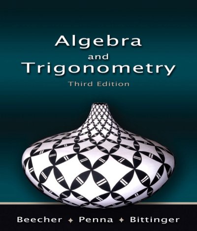 Algebra and trigonometry / Judith A. Beecher, Judith A. Penna, Marvin L. Bittinger.
